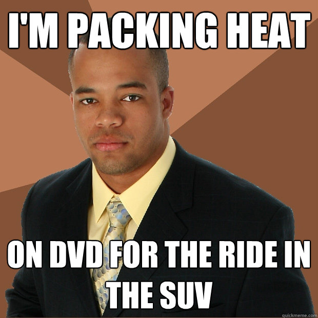 I'm packing heat on DVD for the ride in the SUV  Successful Black Man