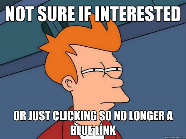 Not sure if interested or just clicking so no longer a blue link  Futurama Fry