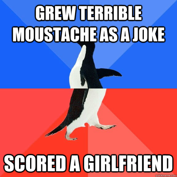 grew terrible moustache as a joke scored a girlfriend  Socially Awkward Awesome Penguin