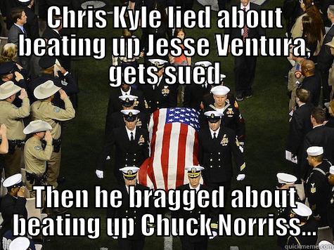 CHRIS KYLE LIED ABOUT BEATING UP JESSE VENTURA, GETS SUED THEN HE BRAGGED ABOUT BEATING UP CHUCK NORRISS... Misc