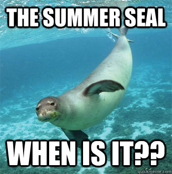 the summer seal when is it?? - the summer seal when is it??  summer seal