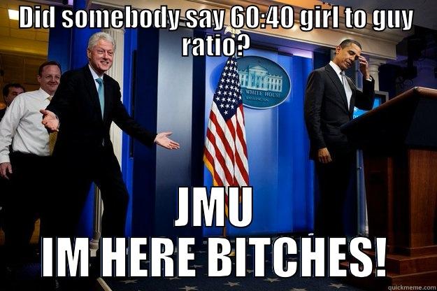 Bill Clinton Goes to JMU - DID SOMEBODY SAY 60:40 GIRL TO GUY RATIO? JMU IM HERE BITCHES! Inappropriate Timing Bill Clinton