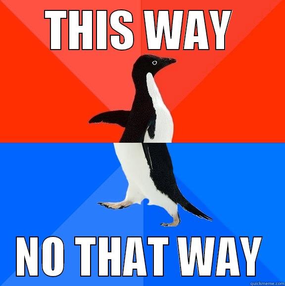 which way - THIS WAY NO THAT WAY Socially Awesome Awkward Penguin