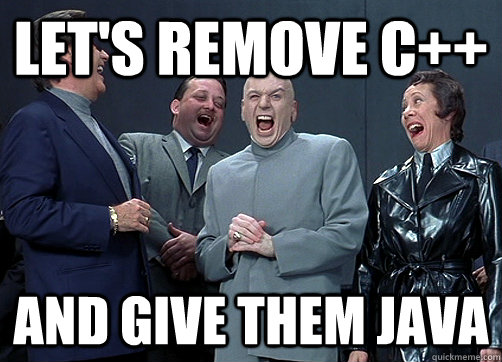 Let's remove C++ and give them java - Let's remove C++ and give them java  Dr Evil and minions