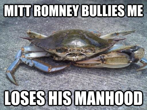 mitt romney bullies me loses his manhood  battle crab