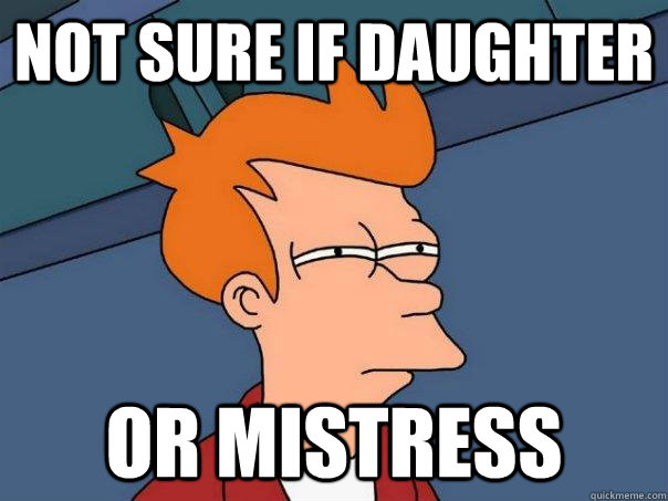 Not sure if Daughter or mistress  Futurama Fry