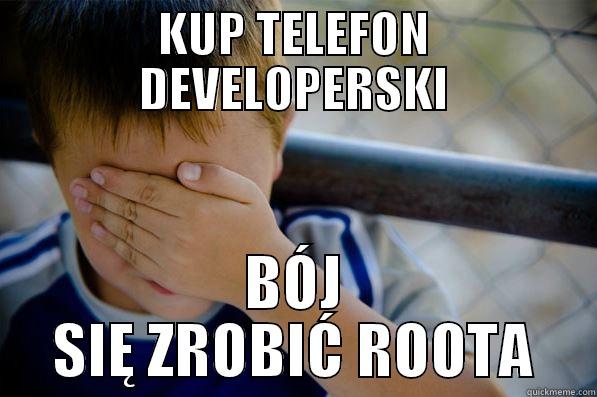 KUP TELEFON DEVELOPERSKI BÓJ SIĘ ZROBIĆ ROOTA Confession kid