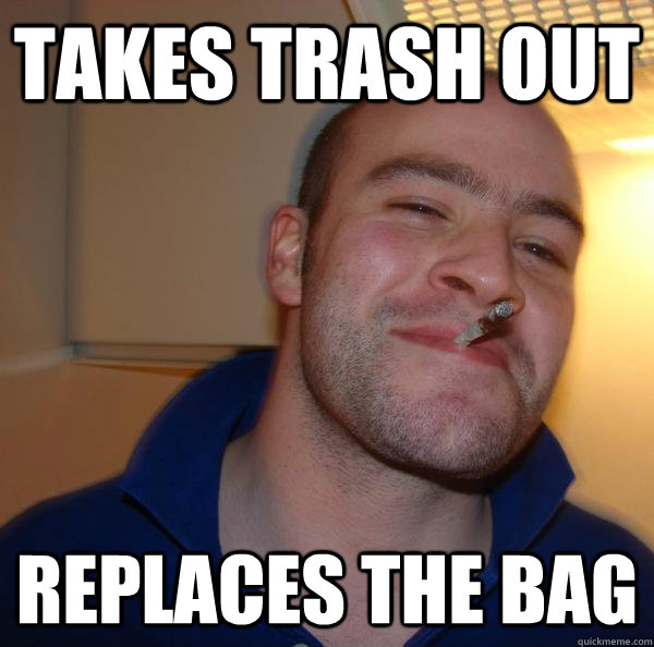 Takes trash out Replaces the bag - Takes trash out Replaces the bag  Misc