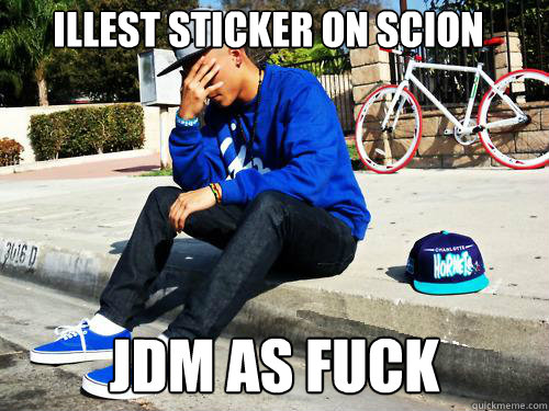 JDM AS FUCK Illest sticker on scion  Sad Hypebeast