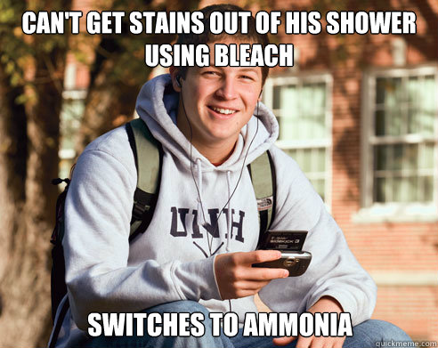 can't get stains out of his shower using bleach  switches to ammonia - can't get stains out of his shower using bleach  switches to ammonia  College Freshman