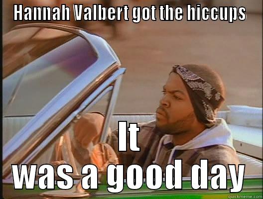 Pokemon players be like - HANNAH VALBERT GOT THE HICCUPS IT WAS A GOOD DAY today was a good day