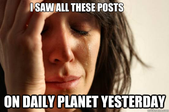 I saw all these posts on Daily Planet yesterday  First World Problems