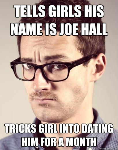 Tells girls his name is joe hall Tricks girl into dating him for a month  Junior Art Director