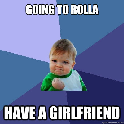 going to rolla have a girlfriend  Success Kid