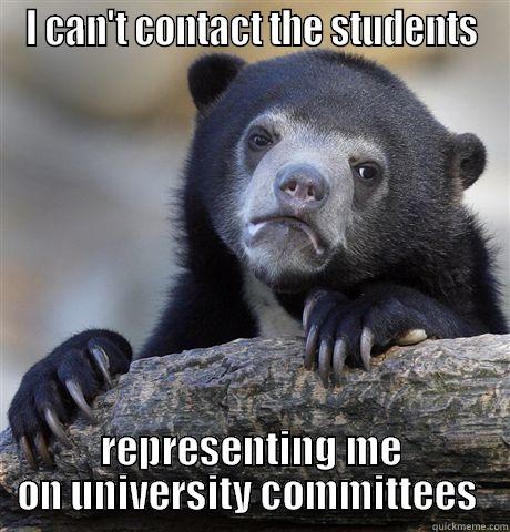 I CAN'T CONTACT THE STUDENTS REPRESENTING ME ON UNIVERSITY COMMITTEES  Confession Bear