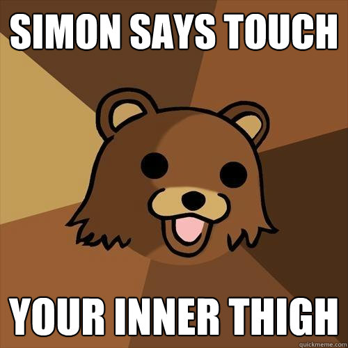 Simon Says touch your inner thigh - Simon Says touch your inner thigh  Pedobear