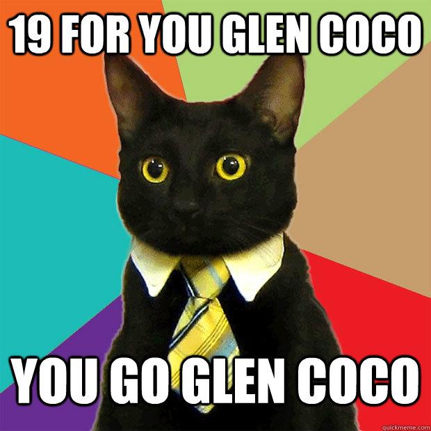 19 FOR YOU GLEN COCO YOU GO GLEN COCO - 19 FOR YOU GLEN COCO YOU GO GLEN COCO  Business Cat