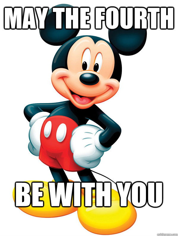 may the fourth be with you - may the fourth be with you  Disney