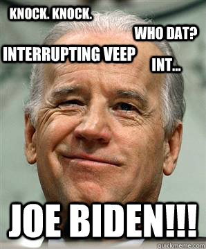 knock. knock. JOE BIDEN!!! INTERRUPTING VEEP INT... Who dat?  