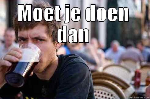 MOET JE DOEN DAN  Lazy College Senior