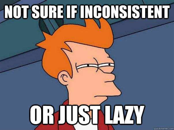 not sure if inconsistent or just lazy - not sure if inconsistent or just lazy  Futurama Fry