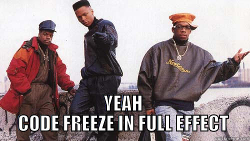 Code freeze in full effect -  YEAH CODE FREEZE IN FULL EFFECT Misc