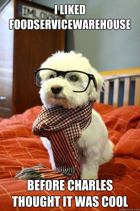 I liked Foodservicewarehouse Before Charles thought it was cool  Hipster Dog