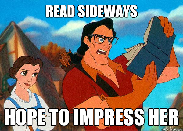 Read sideways hope to impress her  Hipster Gaston