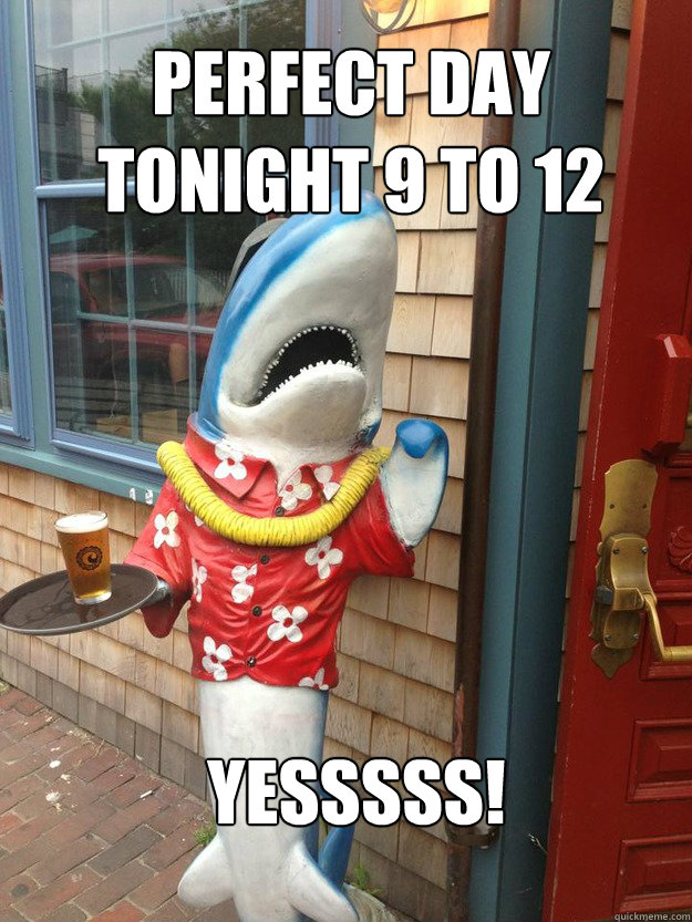 perfect Day tonight 9 to 12 yesssss! - perfect Day tonight 9 to 12 yesssss!  Sea Dog Phone