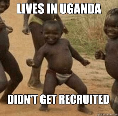 lives in uganda didn't get recruited  Third World Success Kid