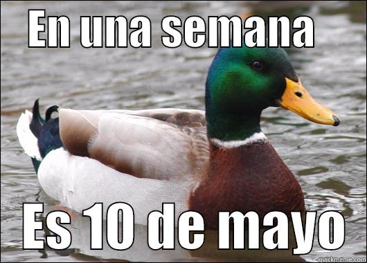    EN UNA SEMANA          ES 10 DE MAYO  Actual Advice Mallard