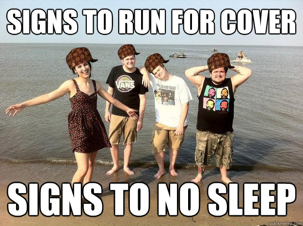 Signs to run for cover signs to no sleep - Signs to run for cover signs to no sleep  Scumbagmixtapes