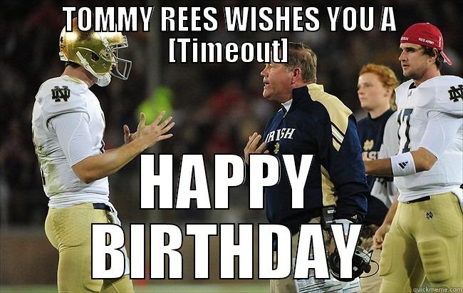 Tommy Rees Happy Birthday - TOMMY REES WISHES YOU A [TIMEOUT] HAPPY BIRTHDAY Misc