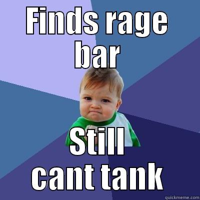 rage bar eoin wow - FINDS RAGE BAR STILL CANT TANK Success Kid