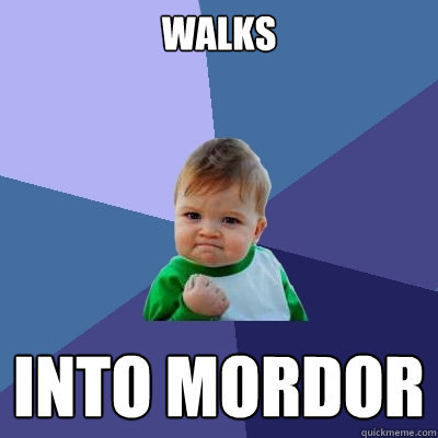 Walks Into Mordor  Success Kid