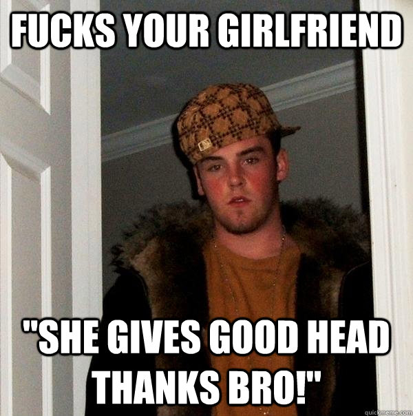 fucks your girlfriend 