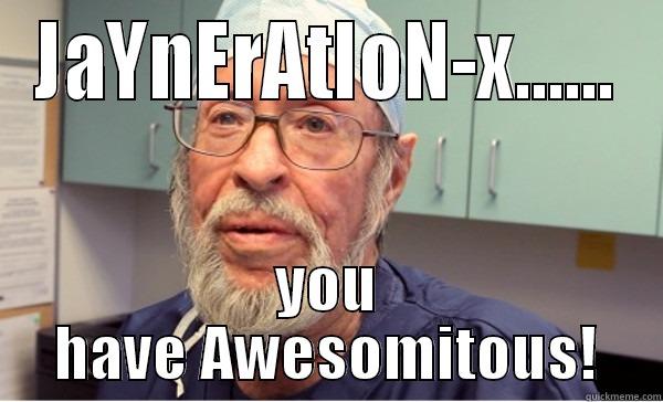 JAYNERATION-X...... YOU HAVE AWESOMITOUS! Misc