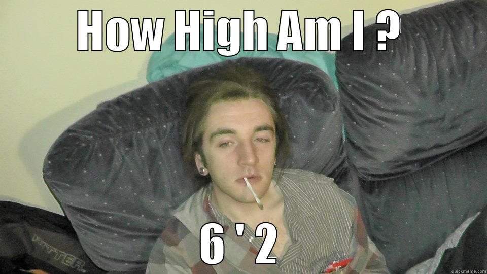 HOW HIGH AM I ? 6 ' 2 Misc