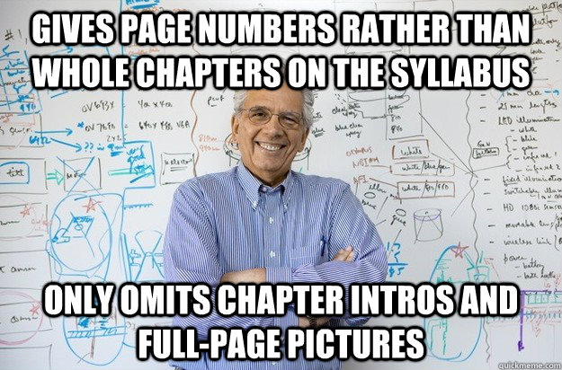 gives page numbers rather than whole chapters on the syllabus only omits chapter intros and full-page pictures - gives page numbers rather than whole chapters on the syllabus only omits chapter intros and full-page pictures  Engineering Professor