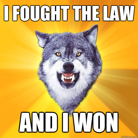 I fought the law and I won - I fought the law and I won  Courage Wolf