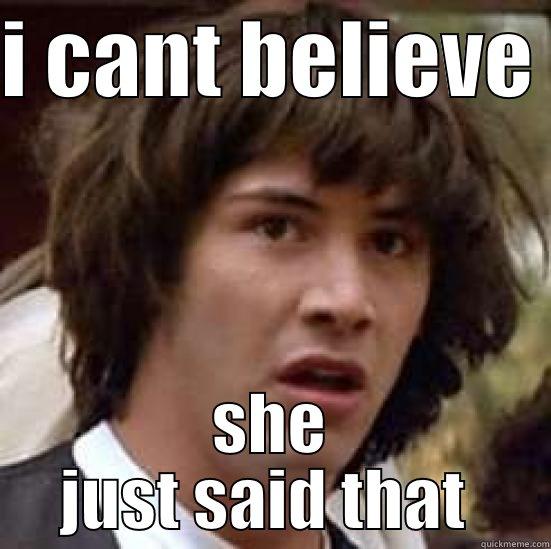 omg  - I CANT BELIEVE  SHE JUST SAID THAT  conspiracy keanu