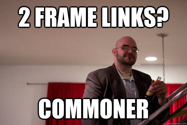 2 Frame Links? Commoner - 2 Frame Links? Commoner  Classy FG Player