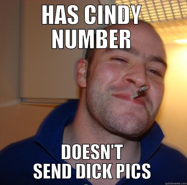 HAS CINDY NUMBER DOESN'T SEND DICK PICS Good Guy Greg 