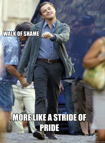 Walk of Shame More Like A Stride of Pride - Walk of Shame More Like A Stride of Pride  Leonardo DiHapprio