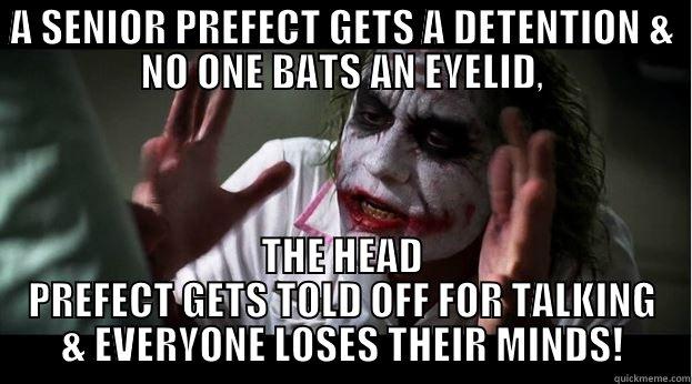 A SENIOR PREFECT GETS A DETENTION & NO ONE BATS AN EYELID, THE HEAD PREFECT GETS TOLD OFF FOR TALKING & EVERYONE LOSES THEIR MINDS! Joker Mind Loss