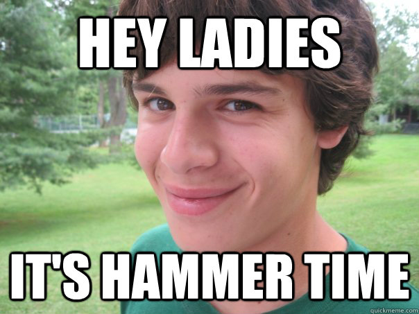 Hey Ladies it's hammer time - Hey Ladies it's hammer time  social secretary janover