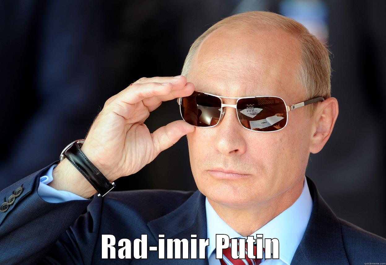  RAD-IMIR PUTIN Misc