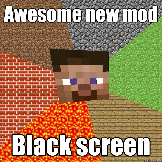 Awesome new mod Black screen - Awesome new mod Black screen  Minecraft