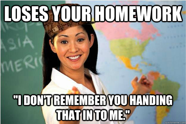 LOSES your homework 