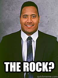  The Rock? -  The Rock?  The Rock